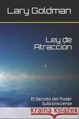 Ley de Atracción: El Secreto del Poder Subconsciente Goldman, Lary 9781084165625 Independently Published - książka