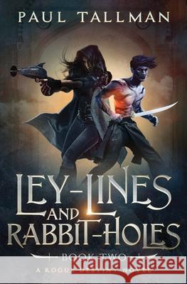 Ley Lines and Rabbit Holes Paul Tallman 9781648396502 Oliver-Heber Books - książka