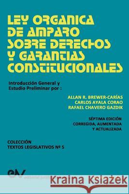 Ley Organica de Amparo Sobre Derechos Y Garantias Constitucionales Allan R Brewer-Carias, Carlos Ayala Corao, Rafael J Chavero Gazdik 9789803652654 Fundacion Editorial Juridica Venezolana - książka