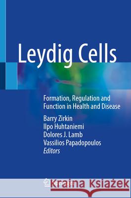 Leydig Cells: Formation, Regulation and Function in Health and Disease Barry Zirkin Ilpo Huhtaniemi Dolores Lamb 9783031963759 Springer - książka