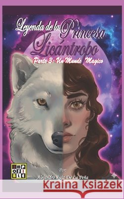 Leyenda de la Princesa Licántropo: Parte 3: Un Mundo Magico Ruiz de la Peña López Lucho, Alejandro 9798270688806 Independently Published - książka