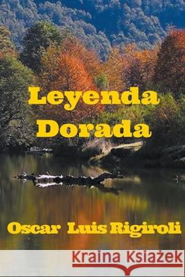 Leyenda Dorada Oscar Luis Rigiroli 9781393545477 Draft2digital - książka