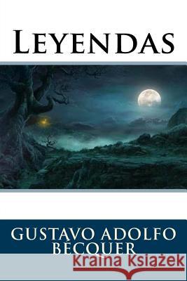 Leyendas Gustavo Adolfo Becquer 9781535400459 Createspace Independent Publishing Platform - książka