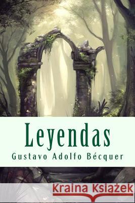Leyendas Gustavo Adolfo Becquer 9781719483995 Createspace Independent Publishing Platform - książka