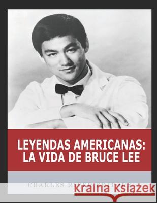 Leyendas americanas: La vida de Bruce Lee Charles River 9798335553841 Independently Published - książka