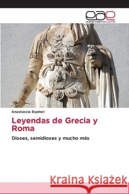 Leyendas de Grecia y Roma Anastassia Espinel 9786202253192 Editorial Academica Espanola - książka