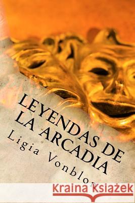 Leyendas de La Arcadia Vonblon, Ligia 9781542878753 Createspace Independent Publishing Platform - książka