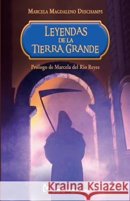 Leyendas de la Tierra Grande: Prologo de Marcela del Rio Reyes Magdaleno DesChamps, Marcela 9781502594013 Createspace - książka