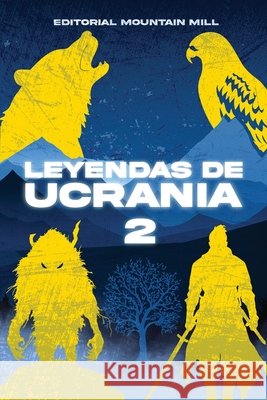 Leyendas De Ucrania 2: Mitos olvidados, palabras eternas: Una odisea literaria Ucraniana Pytel, Liudmyla, Mountain Mill Editorial 9798875543982 Independently Published - książka