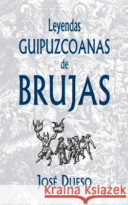 Leyendas guipuzcoanas de brujas Dueso, Jose 9781503048300 Createspace - książka