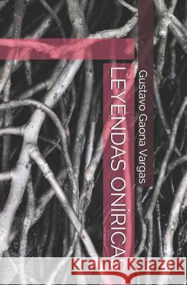 Leyendas Oníricas Gustavo Daniel Gaona Vargas 9798576527182 Independently Published - książka