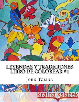 Leyendas y Tradiciones Libro de Colorear John Torina Carmen Baltodano 9781530353941 Createspace Independent Publishing Platform - książka