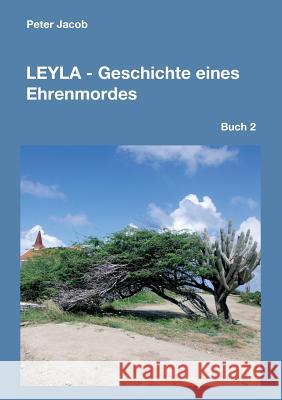 Leyla - Geschichte eines Ehrenmordes Jacob, Peter 9783743910546 tredition - książka