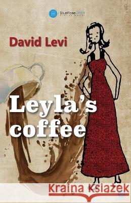 Leyla's Coffee David Levi   9789358190861 Bluerose Publishers Pvt. Ltd. - książka