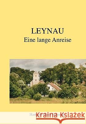 Leynau: Eine lange Anreise Schmidt, Hartmut-Hans 9783837031010 Bod - książka