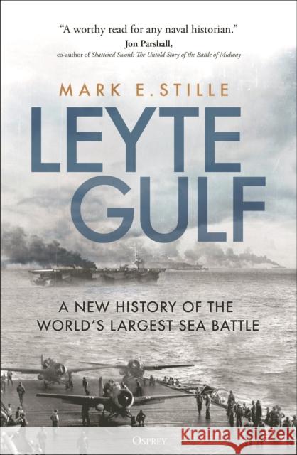 Leyte Gulf: A New History of the World's Largest Sea Battle Mark Stille 9781472851765 Bloomsbury Publishing PLC - książka