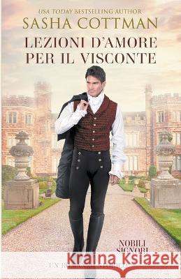 Lezioni d'Amore per il Visconte Sasha Cottman 9798201135522 Sasha Cottman - książka