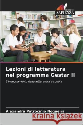 Lezioni di letteratura nel programma Gestar II Nogueira, Alexandra Patrocínio 9786202458887 Edizioni Sapienza - książka