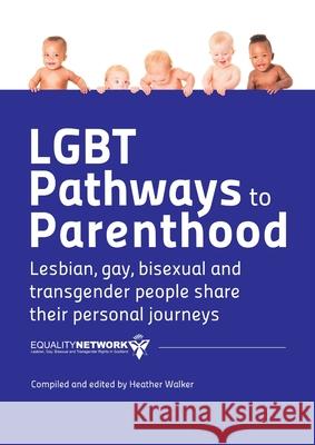 LGBT Pathways to Parenthood: Lesbian, Gay, Bisexual and Transgender People Share Their Personal Journeys Equality Network Heather Walker 9781291501681 Lulu.com - książka