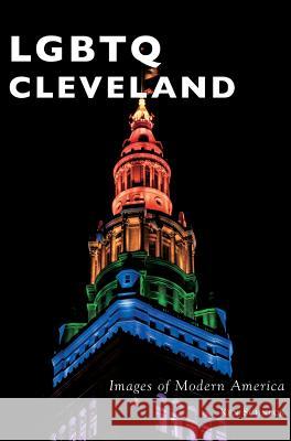 Lgbtq Cleveland Ken Schneck 9781540233493 Arcadia Publishing Library Editions - książka