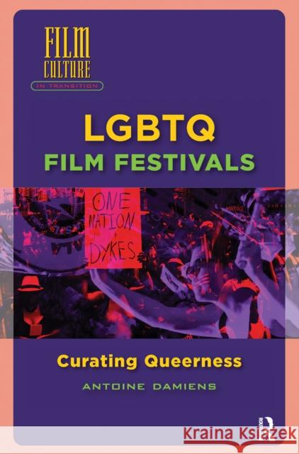LGBTQ Film Festivals: Curating Queerness Antoine Damiens 9781041182122 Routledge - książka