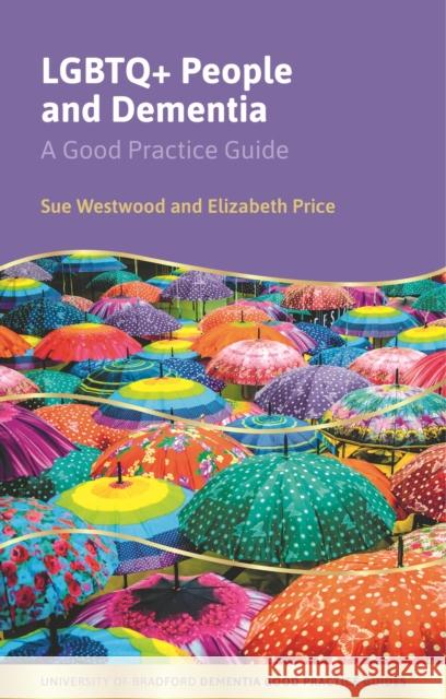 LGBTQ+ People and Dementia: A Good Practice Guide Elizabeth Price 9781839973307 Jessica Kingsley Publishers - książka