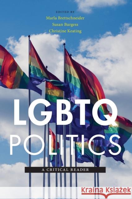 LGBTQ Politics: A Critical Reader Marla Brettschneider Susan Burgess Christine Keating 9781479893874 New York University Press - książka