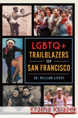 LGBTQ+ Trailblazers of San Francisco William Lipsky 9781467151863 History Press - książka