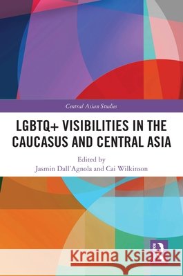 LGBTQ+ Visibilities in the Caucasus and Central Asia  9781032937359 Taylor & Francis Ltd - książka
