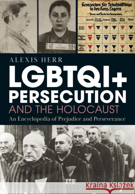 LGBTQI+ Persecution and the Holocaust: An Encyclopedia of Prejudice and Perseverance Alexis (University of San Francisco, USA) Herr 9798216169758 Bloomsbury Publishing Plc - książka