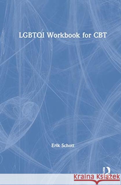 Lgbtqi Workbook for CBT Erik Schott 9780367544362 Routledge - książka