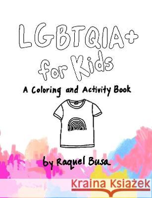 LGBTQIA+ For Kids: A Coloring and Activity Book Raquel Busa 9781678118617 Lulu.com - książka