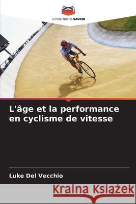 L'?ge et la performance en cyclisme de vitesse Luke de 9786207863969 Editions Notre Savoir - książka