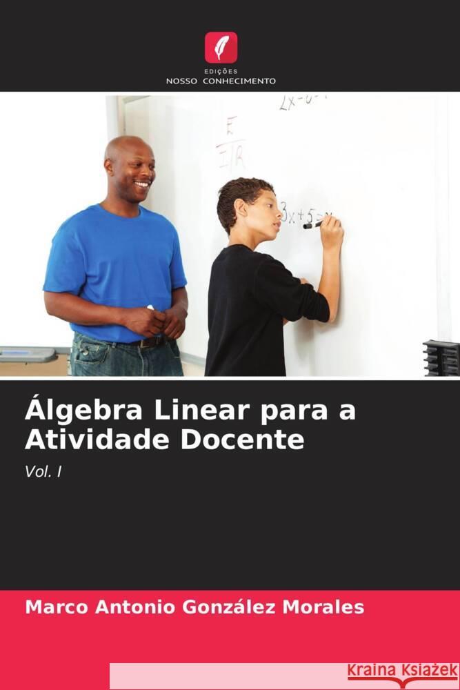 ?lgebra Linear para a Atividade Docente Marco Antonio Gonz?le 9786207277582 Edicoes Nosso Conhecimento - książka