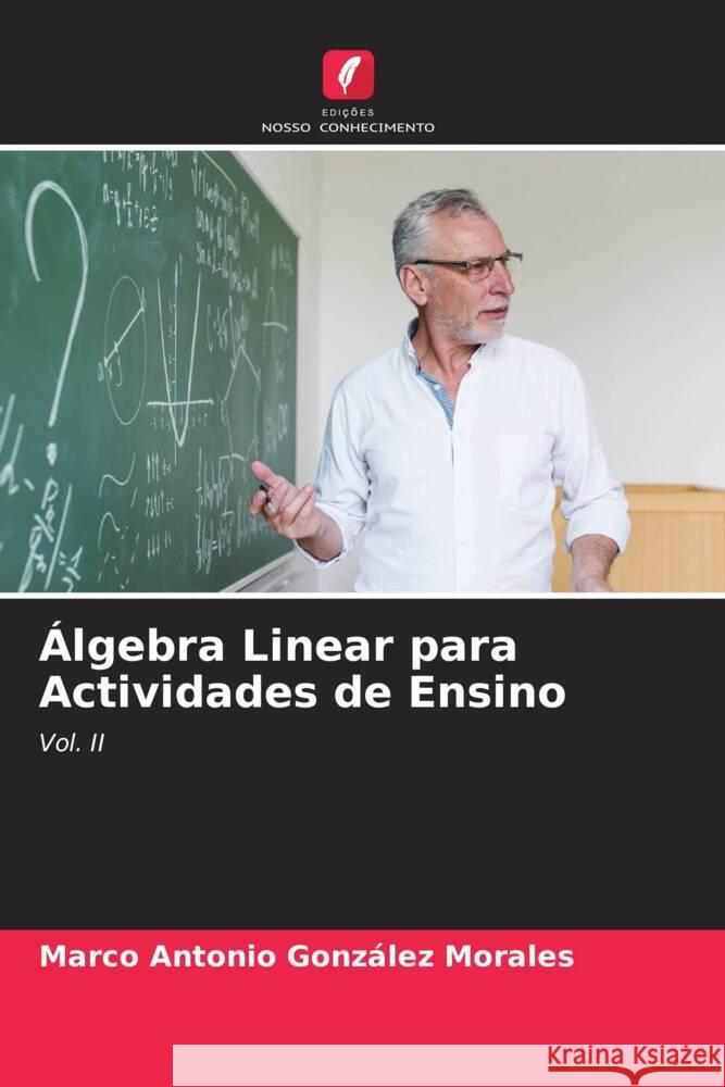 ?lgebra Linear para Actividades de Ensino Marco Antonio Gonz?le 9786207976904 Edicoes Nosso Conhecimento - książka