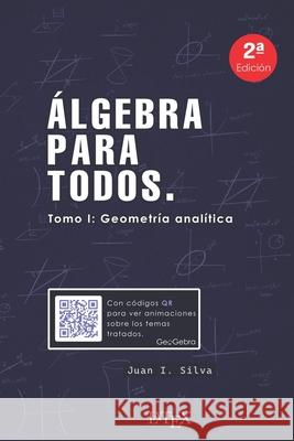 ?lgebra para todos: Tomo I: geometr?a anal?tica Juan Ignacio Silva 9788409713196 Juan I. Silva - książka