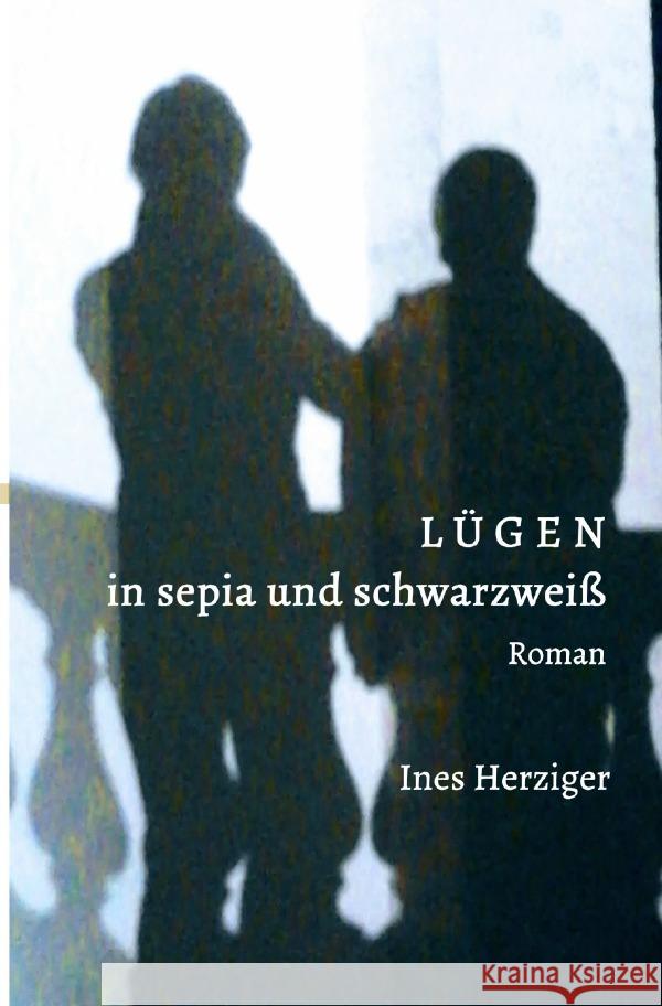Lügen in sepia und schwarz-weiß Herziger, Ines 9783819739897 epubli - książka
