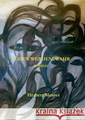 Lügen werden wahr Herbert Meurer 9783749479252 Books on Demand - książka