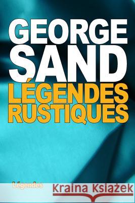 Légendes rustiques Sand, George 9781517681722 Createspace - książka