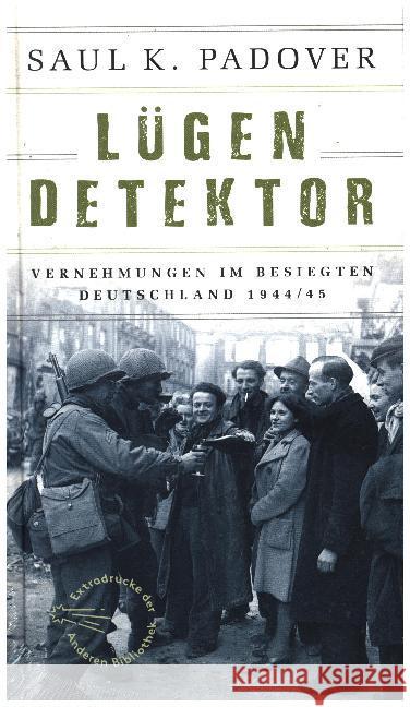 Lügendetektor : Vernehmungen im besiegten Deutschland 1944/45 Padover, Saul K. 9783847720072 AB - Die Andere Bibliothek - książka