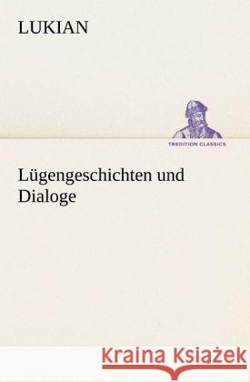 Lügengeschichten und Dialoge Lukian 9783842471092 TREDITION CLASSICS - książka