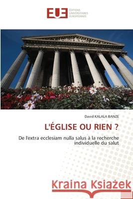 L'ÉGLISE OU RIEN ? Kalala Banze, David 9786208976491 Éditions universitaires européennes - książka