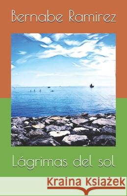 Lágrimas del sol Ramirez, Bernabe 9781516861712 Createspace - książka