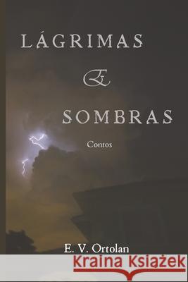 L?grimas e Sombras: Contos E. V. Ortolan 9786501873459 E.V. Ortolan - książka