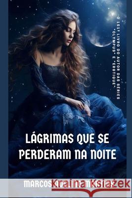 Lágrimas Que Se Perderam Na Noite Marcos Avelino Martins 9798327766174 Independently Published - książka