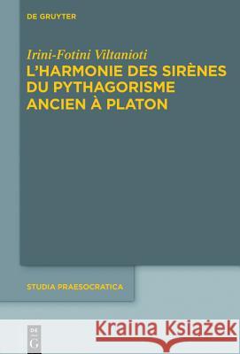 L'harmonie des Sirènes du pythagorisme ancien à Platon Irini-Fotini Viltanioti (University of Oxford) 9781501510861 de Gruyter - książka