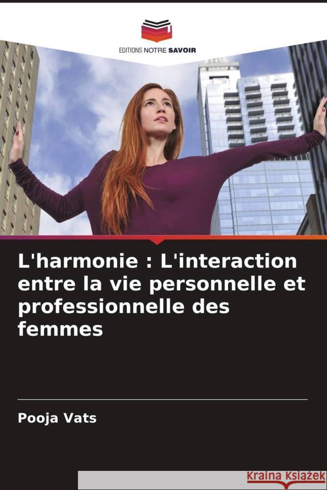 L'harmonie: L'interaction entre la vie personnelle et professionnelle des femmes Pooja Vats 9786207363049 Editions Notre Savoir - książka