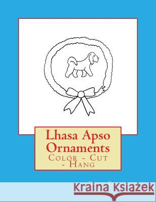 Lhasa Apso Ornaments: Color - Cut - Hang Gail Forsyth 9781977815798 Createspace Independent Publishing Platform - książka