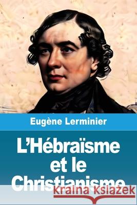 L'H?bra?sme et le christianisme Eug?ne Lerminier 9783690824095 Prodinnova - książka