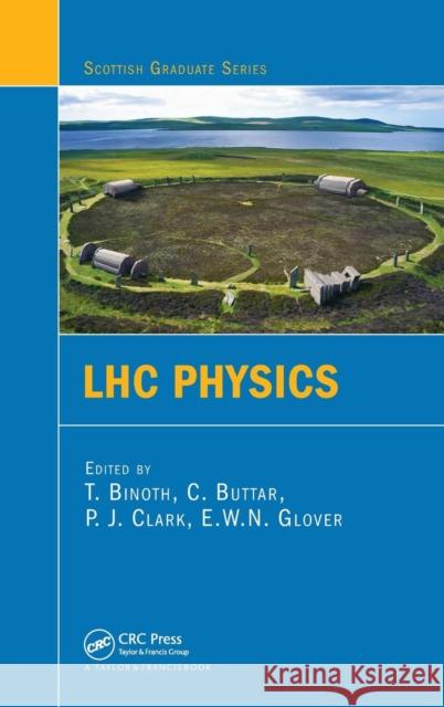 LHC Physics Thomas  Binoth Philip James Clark Craig Buttar 9781439837702 Taylor & Francis - książka